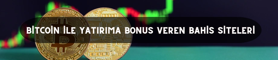 Bitcoin ile yatırıma bonus veren siteler