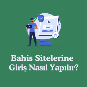 bahis siteleirne giris nasıl